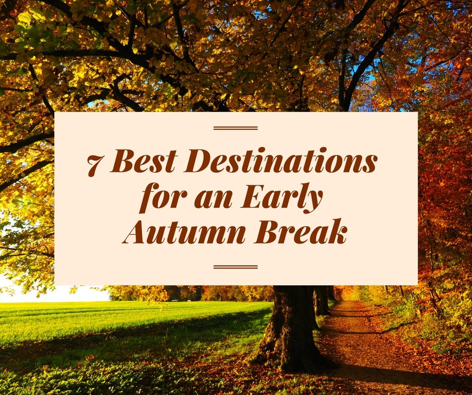 7 Best Destinations for an Early Autumn Break Globelink.co.uk